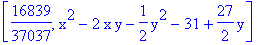 [16839/37037, x^2-2*x*y-1/2*y^2-31+27/2*y]